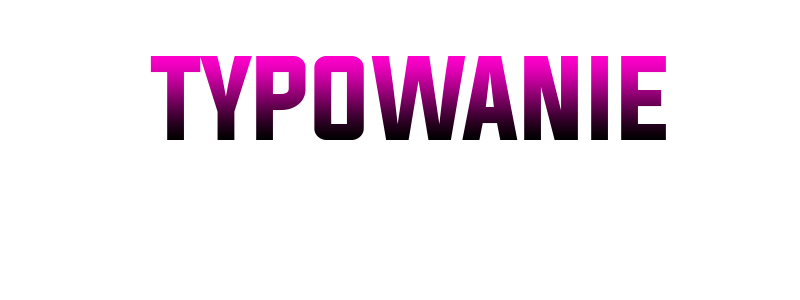 TYPOWANIE.png.1903334001d78582086e450f685a1b0d.png.78cdc6dbb238f9027e06526f7e07d469.png.5dd886ebfdfe95abaa7e3a3108447d1c.png