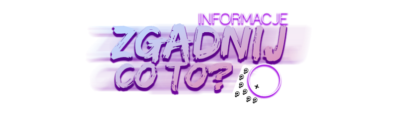 ZGADNIJCOTOINFORMACJE.png.095726db8170db5da8aec214492a1239.png