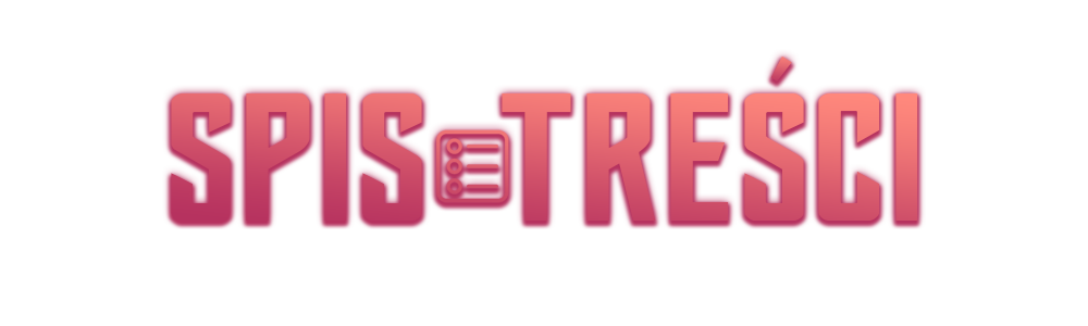 spis_tresci.png.16f96310bdb2223e4ec1afcaf983f697.png