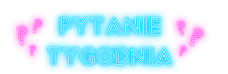 PytanieTygodnia.png.9a775690f6b4cbb662c13b7d33c92db4.png